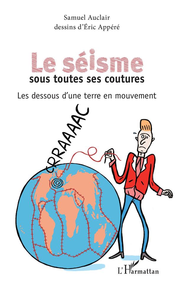 Le séisme sous toutes ses coutures. Les dessous d'une terre en mouvement
