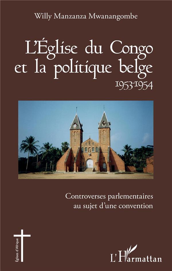 L'Eglise du Congo et la politique belge (1953-1954). Controverses parlementaires au sujet d'une conv