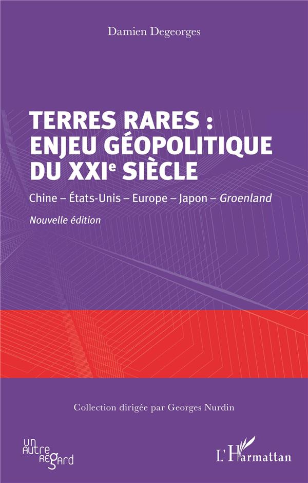 Terres rares : enjeu géopolitique du XXIe siècle. Chine - Etats-Unis - Europe - Japon - Groenland