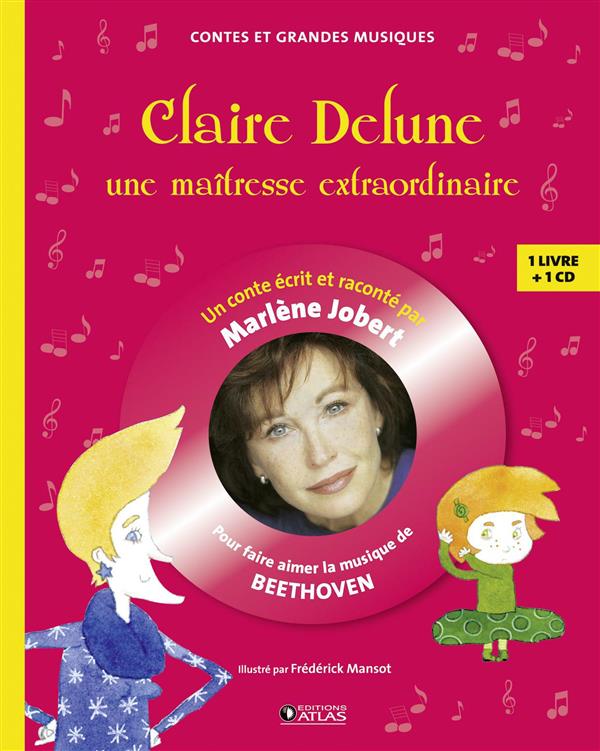 Claire Delune, une maîtresse extraordinaire. Pour faire aimer la musique de Beethoven, avec 1 CD aud