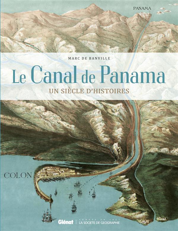 Le canal de Panama. Un siècle d'histoires