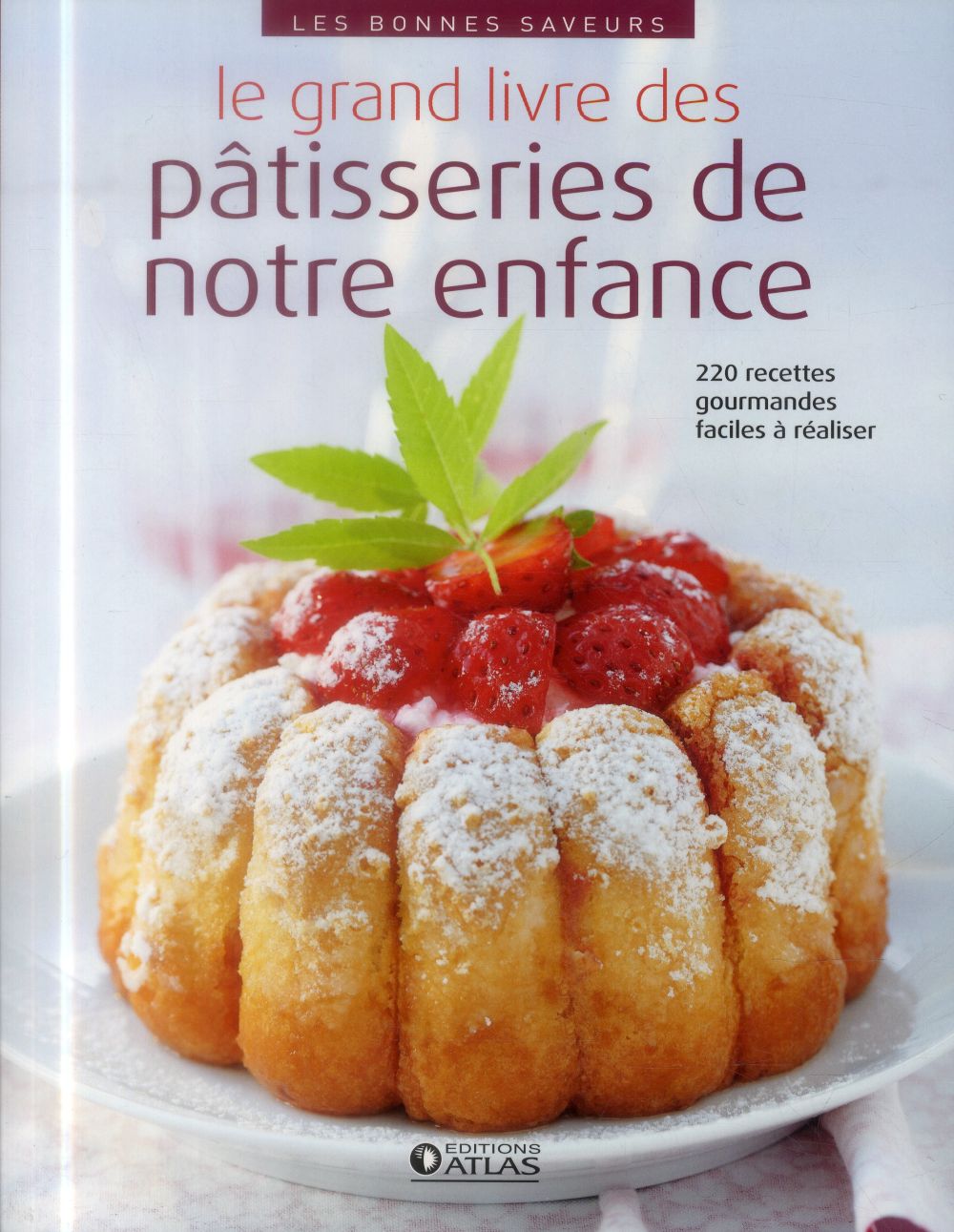 Le grand livre des pâtisseries de notre enfance