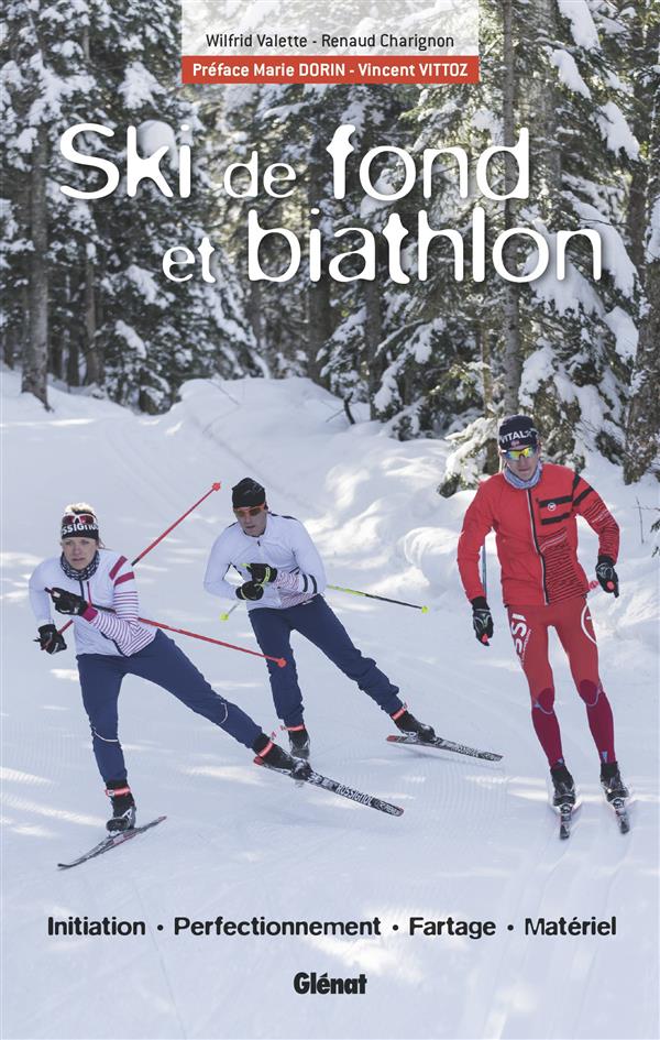 Ski de fond et biathlon. Initiation, perfectionnement, fartage, matériel