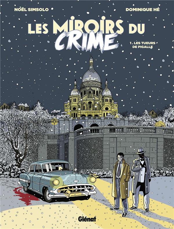 Les Miroirs du Crime Tome 1 : Les Tueurs de Pigalle