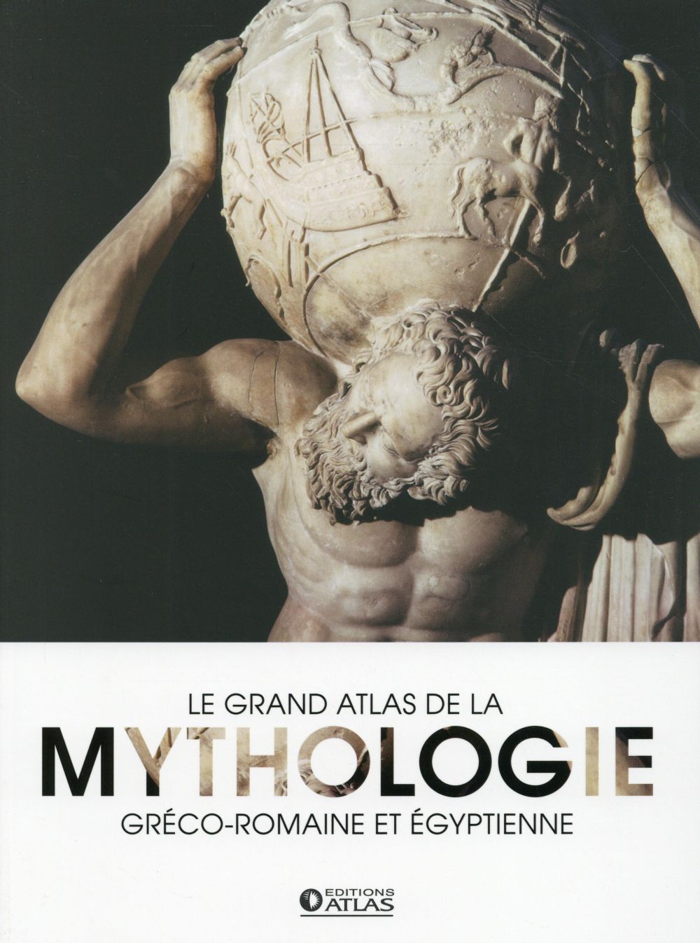Le grand atlas de la mythologie gréco-romaine et égyptienne