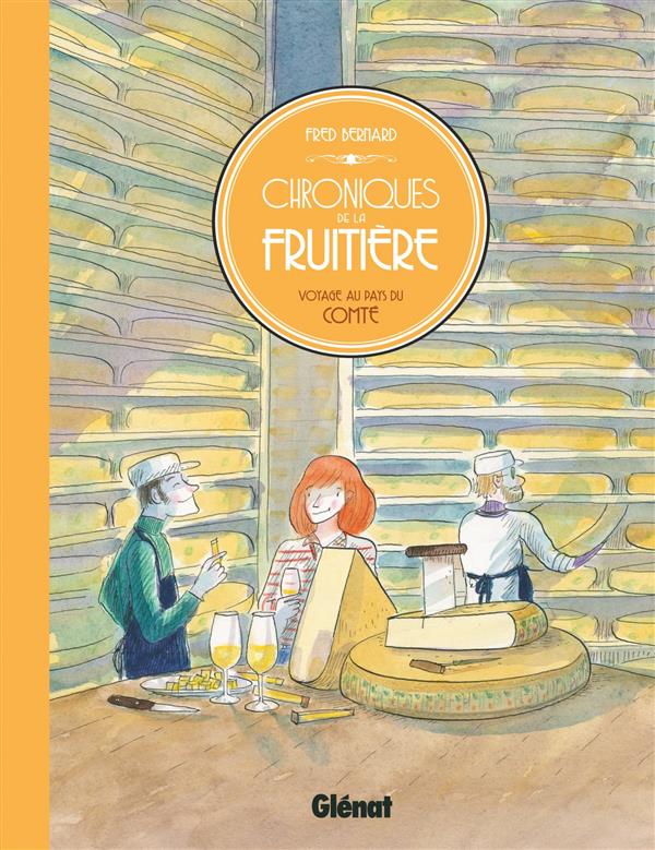 Chroniques de la fruitière. Voyage au pays du comté