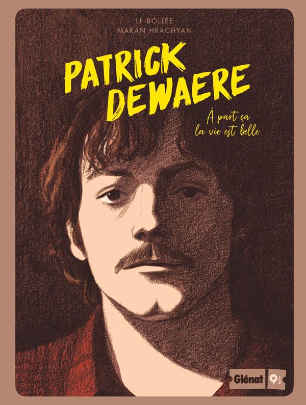 Patrick Dewaere. A part ça la vie est belle