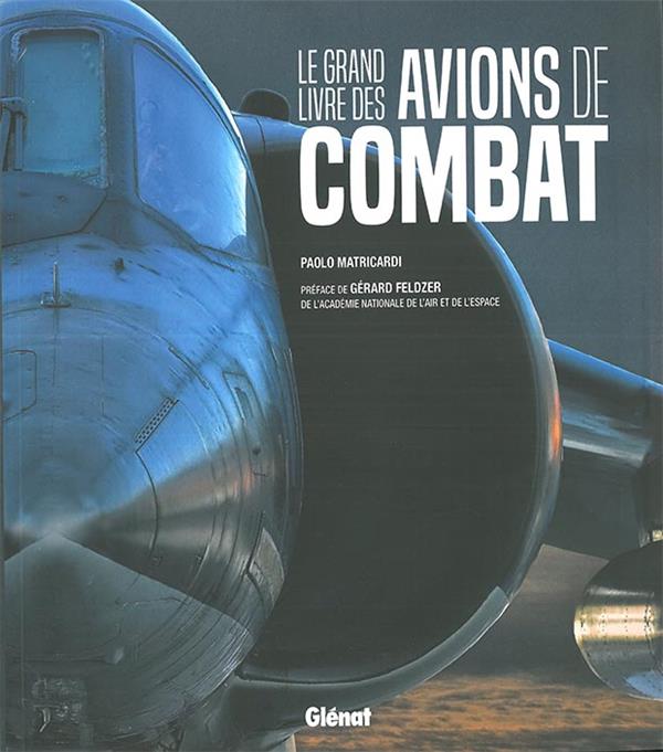 Le grand livre des avions de combat. Edition revue et augmentée