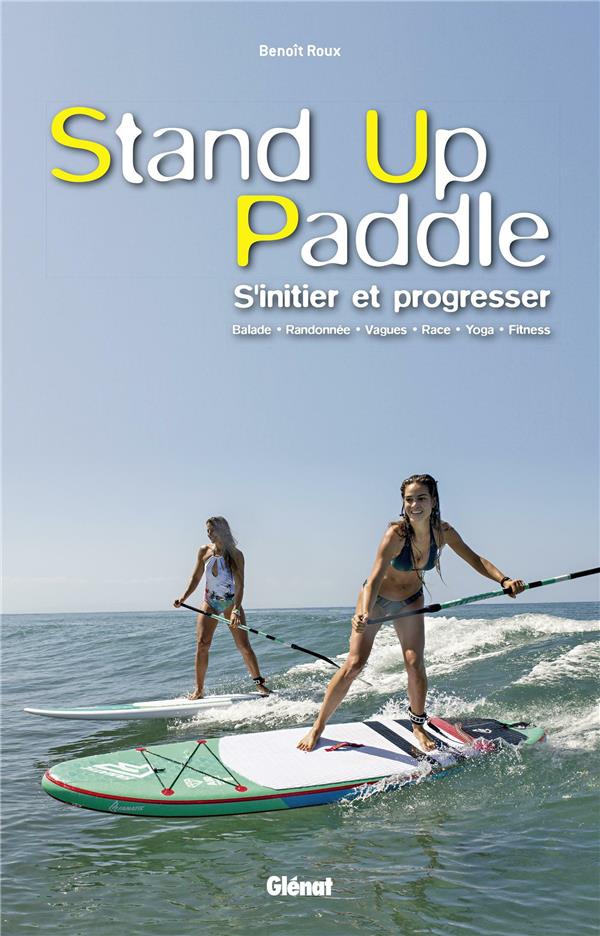 Stand Up Paddle. S'initier et progresser