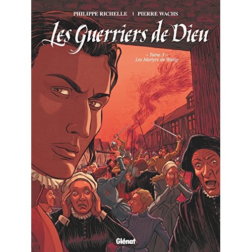 Les Guerriers de Dieu Tome 3 : Les martyrs de Wassy