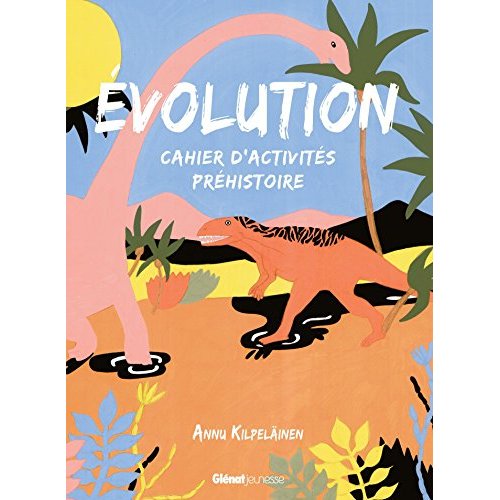 Evolution. Cahier d'activités Préhistoire