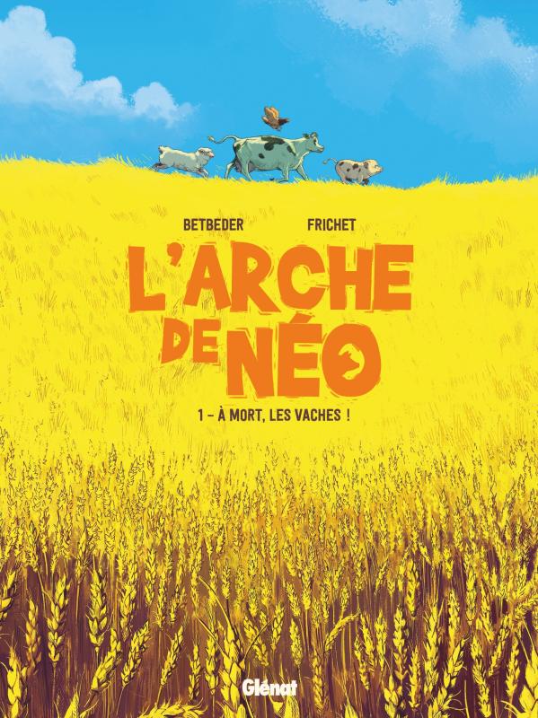 L'Arche de Néo Tome 1 : A mort, les vaches !