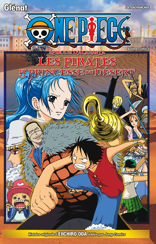 One Piece Anime comics : Episode d'Alabasta. Les pirates et la princesse du désert