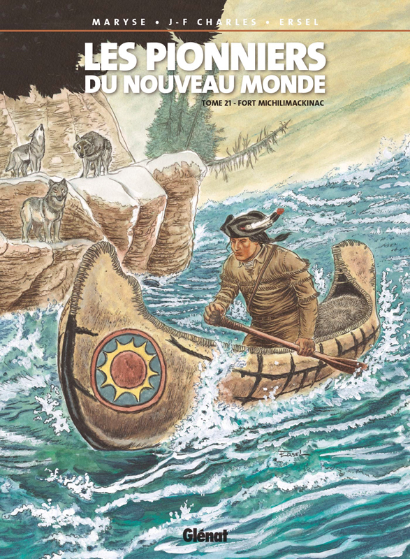 Les Pionniers du Nouveau Monde Tome 21 : Fort Michilimackinac