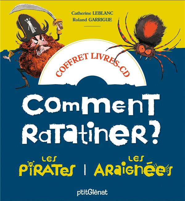 Comment ratatiner les pirates ? ; Comment ratatiner les araignées ? 2 histoires 1 CD, avec 1 CD au