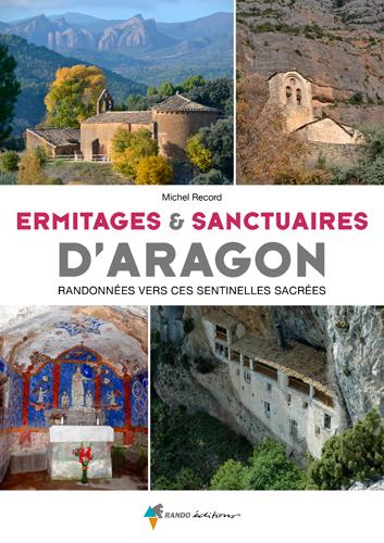 Ermitages et sanctuaires d'Aragon. Randonnées vers ses sentinelles sacrées