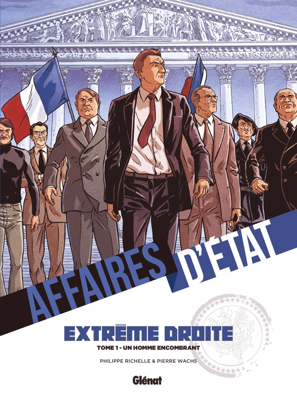 Affaires d'Etat - Extrême Droite. Tome 1 : Un homme encombrant