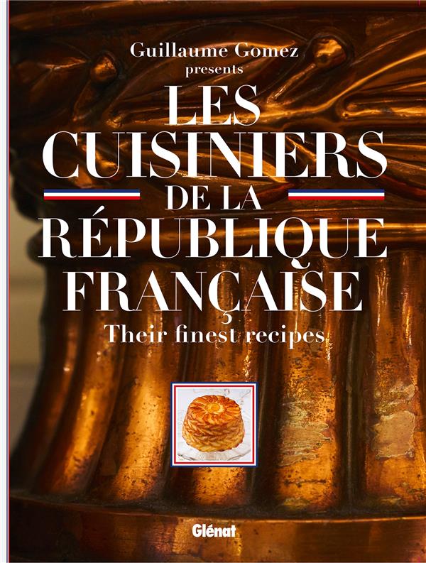 LES CUISINIERS DE LA REPUBLIQUE FRANCAISE (VERSION GB) - THEIR FINEST RECIPES