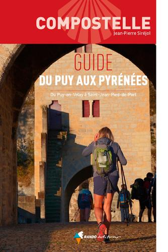 Guide du Puy aux Pyrénées. Du Puy-en-Velay à Saint-Jean-Pied-de-Port