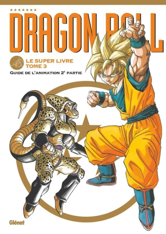 Dragon Ball Le super livre Tome 3 : Guide de l'animation, deuxième partie