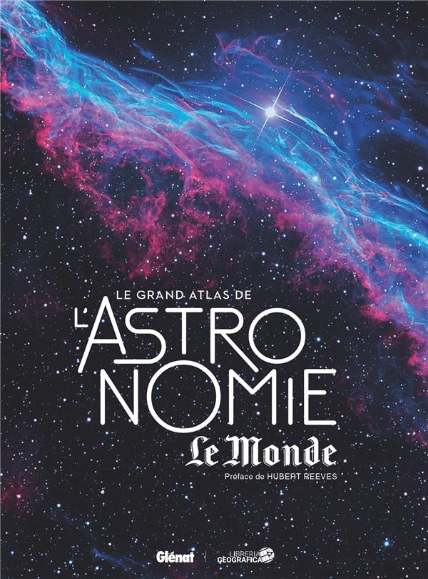 Le grand atlas de l'astronomie Le Monde. 6e édition