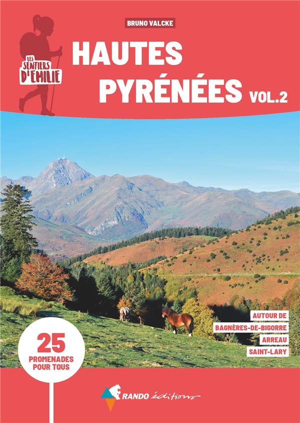 Les sentiers d'Emilie Hautes-Pyrénées. Volume 2, 25 promenades pour tous autour de Bagnères-de-Bigor