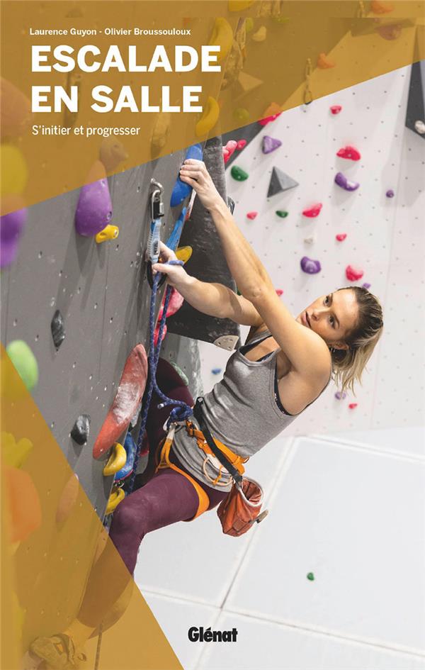 Escalade en salle. S'initier et progresser
