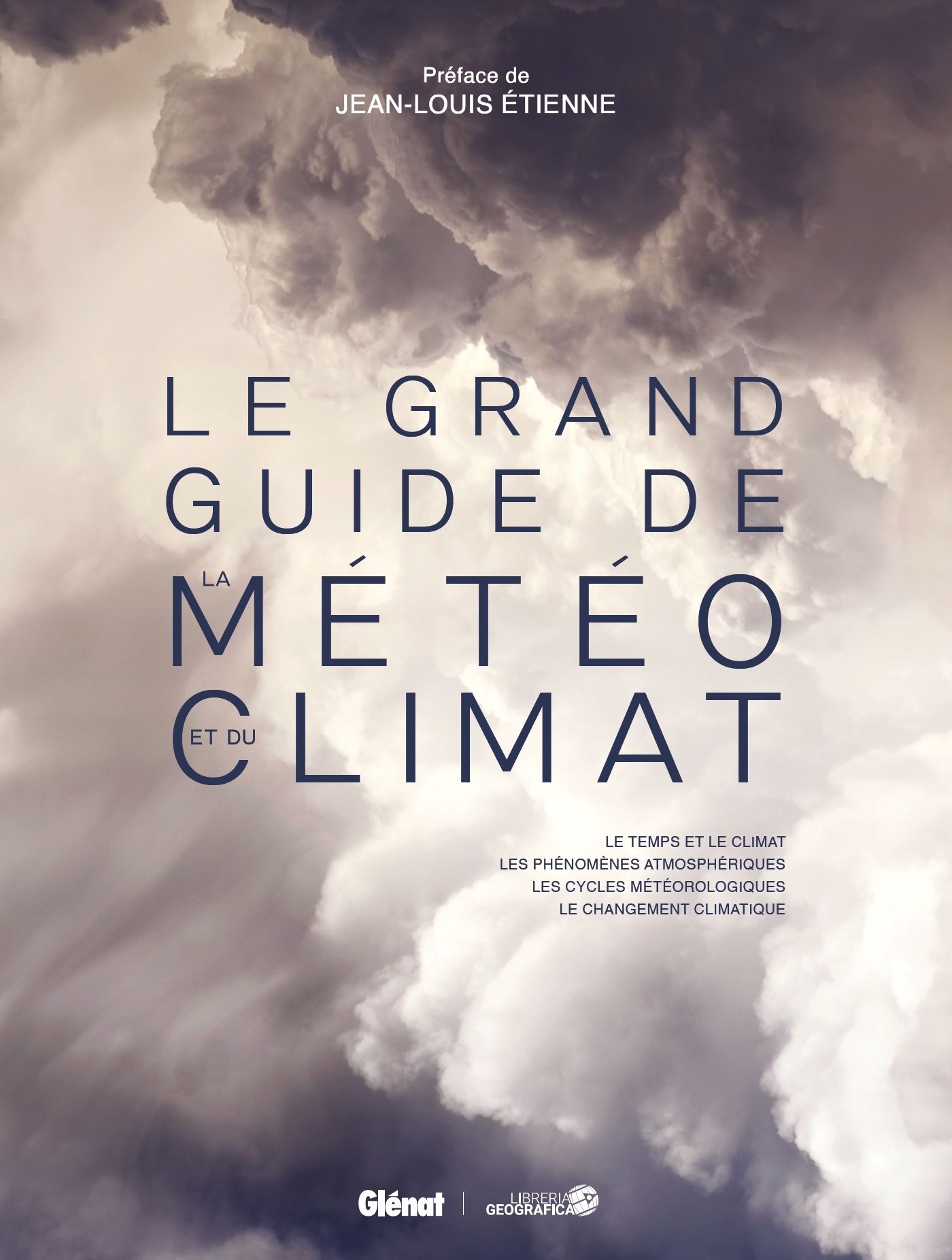 Le grand guide de la météo et du climat. Le temps et le climat, les phénomènes atmosphériques, les c