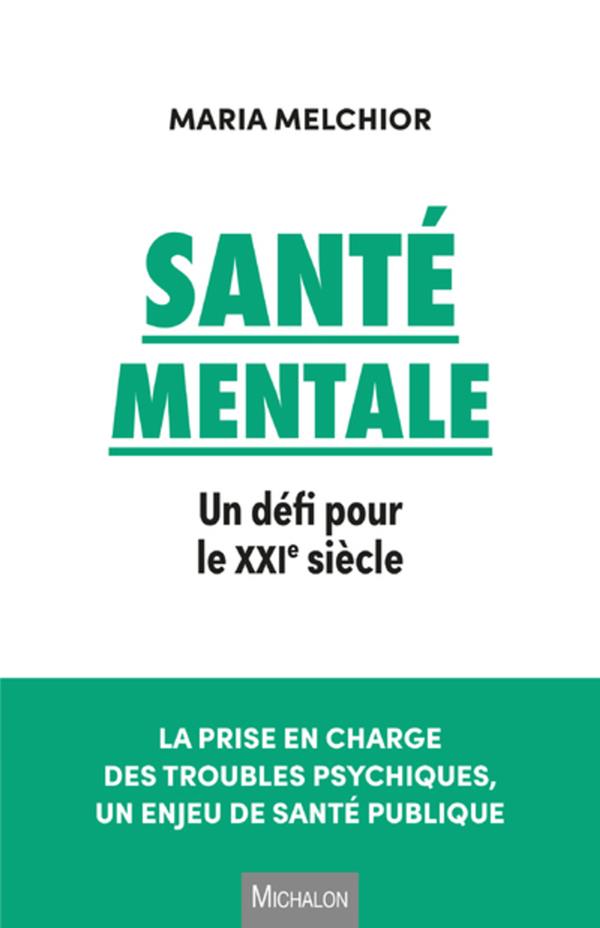 La santé mentale. Le défi sanitaire du XXIe siècle