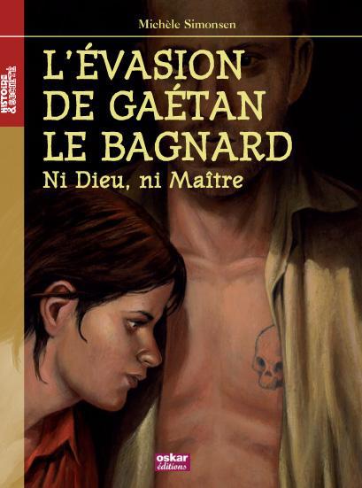 L'évasion de Gaétan le bagnard. "Ni Dieu, ni Maître"