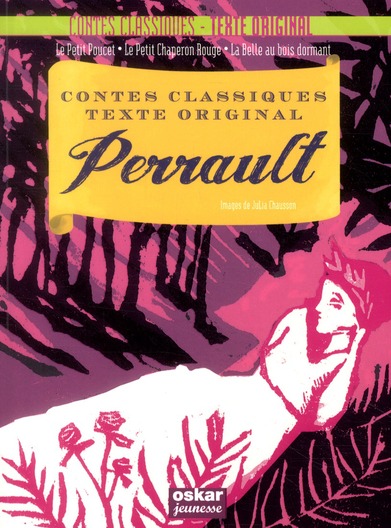 Perrault. Le Petit Poucet ; Le Petit Chaperon Rouge ; La Belle au bois dormant