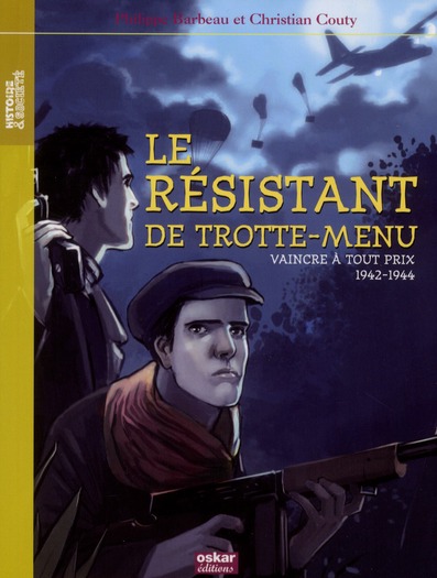 Paul et Rachel : Le résistant de Trotte-Menu. Vaincre à tout prix, 1942-1944