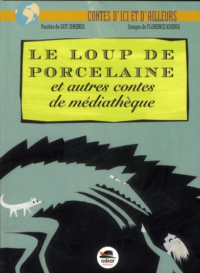 Le loup de porcelaine et autres contes de médiathèque