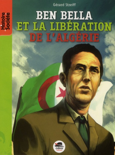 Ben Bella. De la libération de la France à celle de l'Algérie