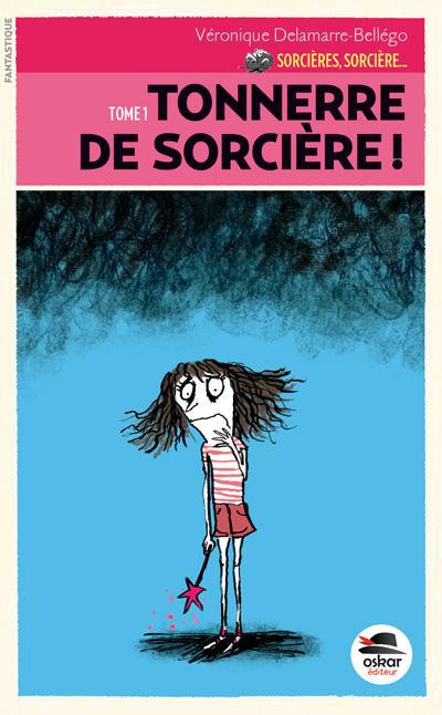Sorcières, sorcière... Tome 1 : Tonnerre de sorcière !