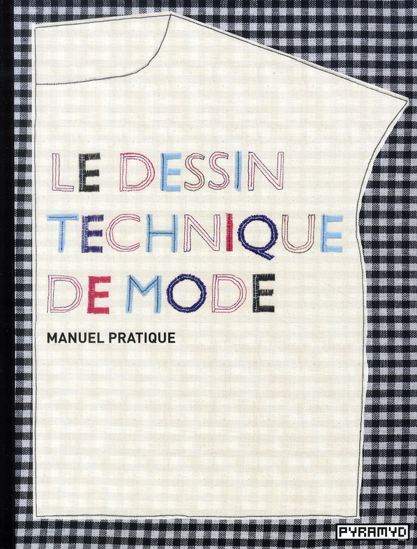 Le dessin technique de mode. Manuel pratique
