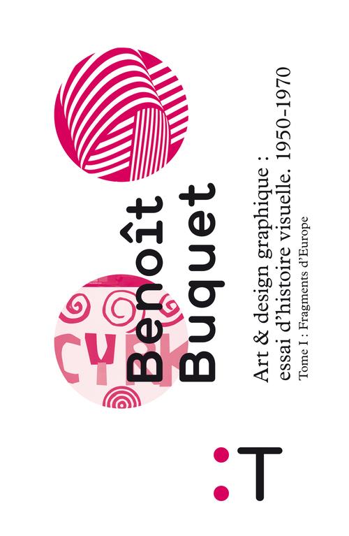 Art et design graphique : essai d'histoire visuelle, 1950-1970. Tome 1, fragments d'Europe