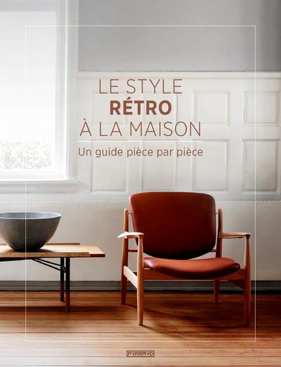 Le style rétro à la maison / Un guide pièce par pièce