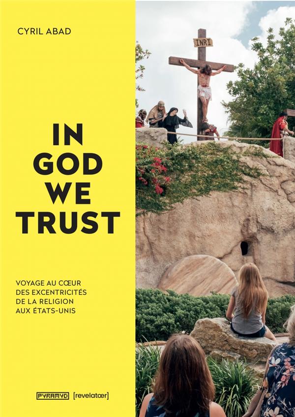 In God we trust. Voyage au coeur des excentricités de la religion aux Etats-Unis, Edition bilingue f