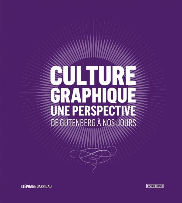 Culture graphique. Une perspective. De Gutenberg à nos jours, Edition actualisée