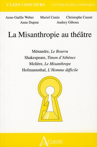 La Misanthropie au théâtre. Ménandre, Le Bourru ; Shakespeare, Timon d'Athènes ; Molière, Le Misanth