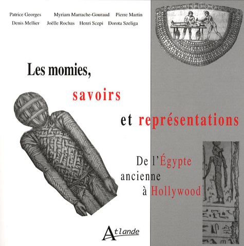Les momies, savoirs et représentations. De l'Egypte ancienne à Hollywood