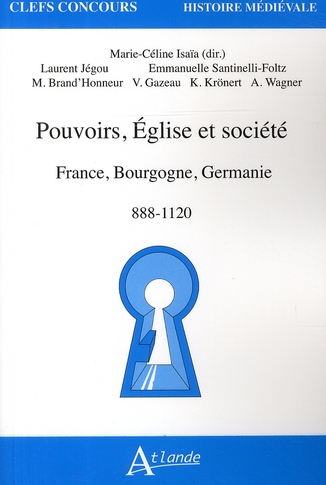 Pouvoir, Eglise et sociétés. France, Bourgogne, Germanie, 888-1120