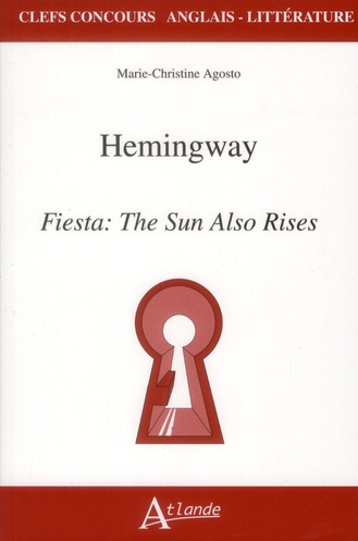 Hemingway. Fiesta : The Sun Also Rises
