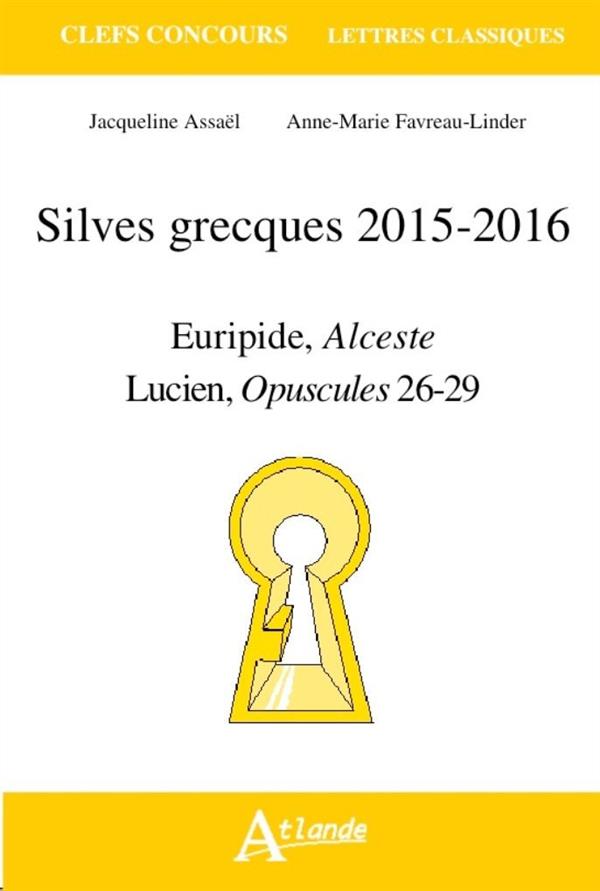 Silves grecques 2015-2016. Euripide, Alceste ; Lucien, Charon, Vies des philosophes à l'encan, Le pê