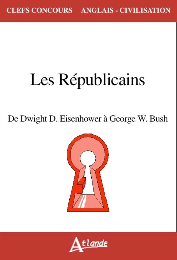 THE REPUBLICAINS - FROM EISENHOWER TO GEORGES W.BUSH (1952-2008)