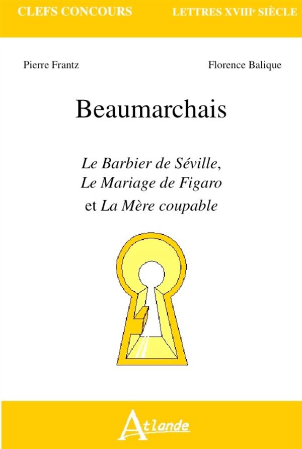 Beaumarchais. Le Barbier de Séville ; Le Mariage de Figaro ; La Mère coupable