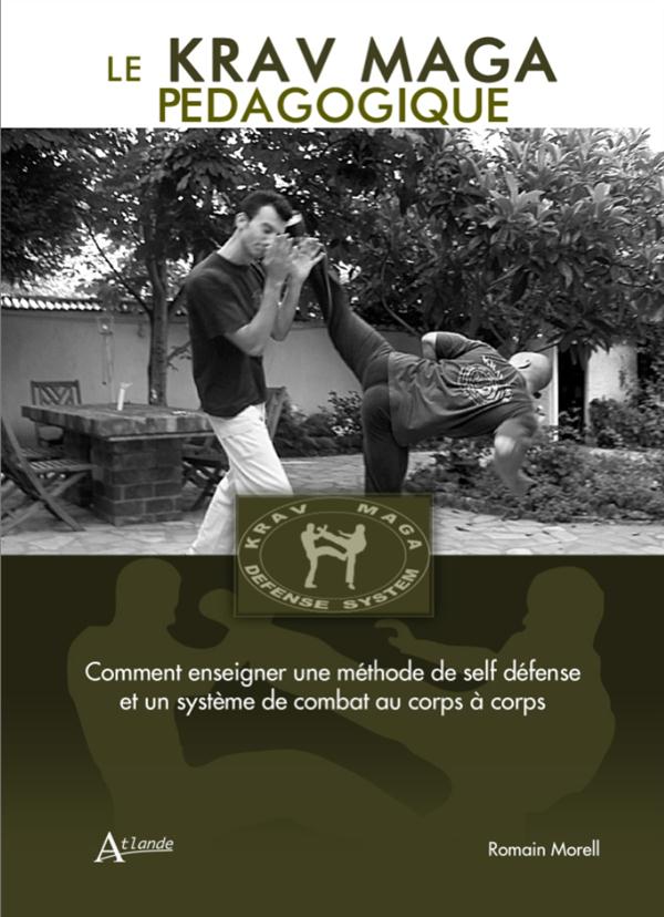 Le Krav Maga pédagogique. Comment enseigner une méthode de self défense et un système de combat au c