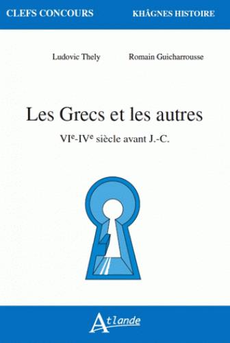 Les Grecs et les autres. VIe-IVe siècle avant J.-C.