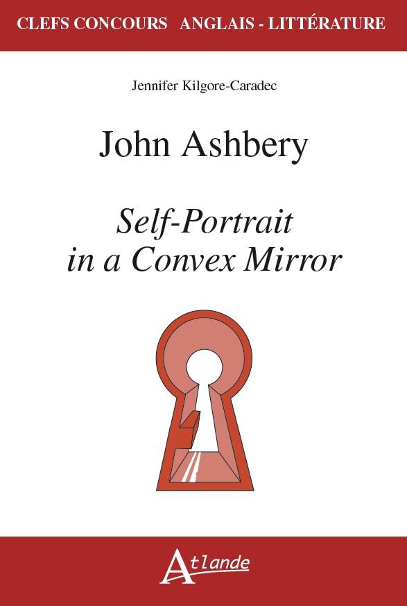 JOHN ASHBERY. SELF-PORTRAIT IN A CONVEX MIRROR